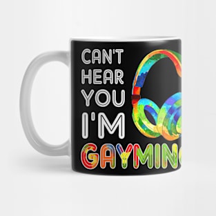 LGBT Can't Hear You I'm Gayming Video Gamer Gaming Mug